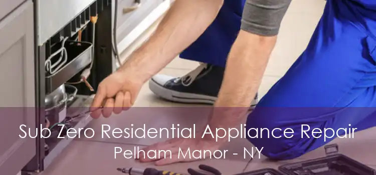 Sub Zero Residential Appliance Repair Pelham Manor - NY