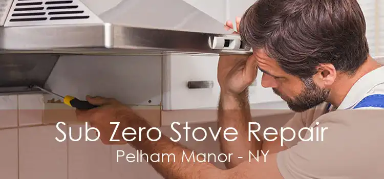 Sub Zero Stove Repair Pelham Manor - NY