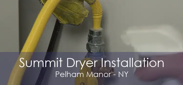 Summit Dryer Installation Pelham Manor - NY