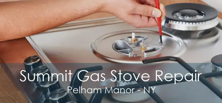 Summit Gas Stove Repair Pelham Manor - NY