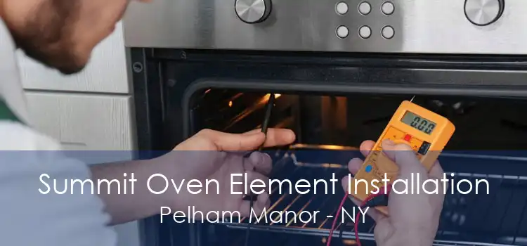 Summit Oven Element Installation Pelham Manor - NY