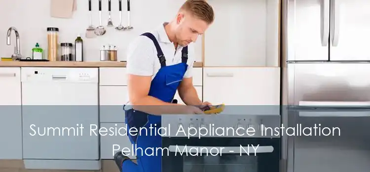 Summit Residential Appliance Installation Pelham Manor - NY