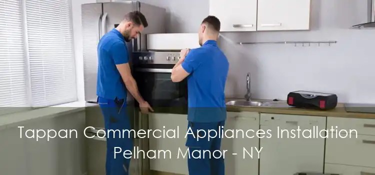 Tappan Commercial Appliances Installation Pelham Manor - NY