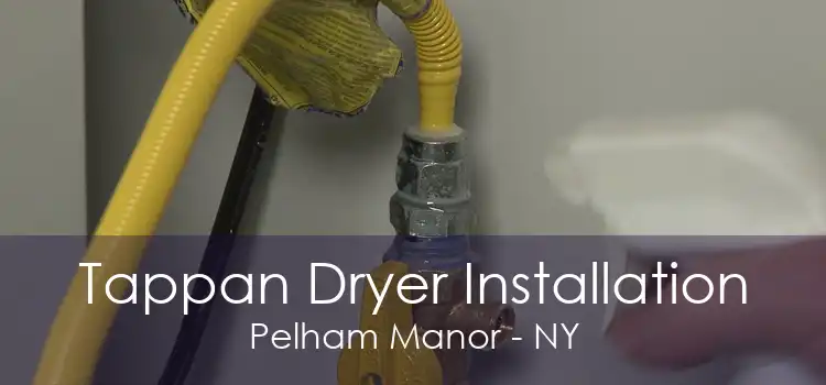 Tappan Dryer Installation Pelham Manor - NY