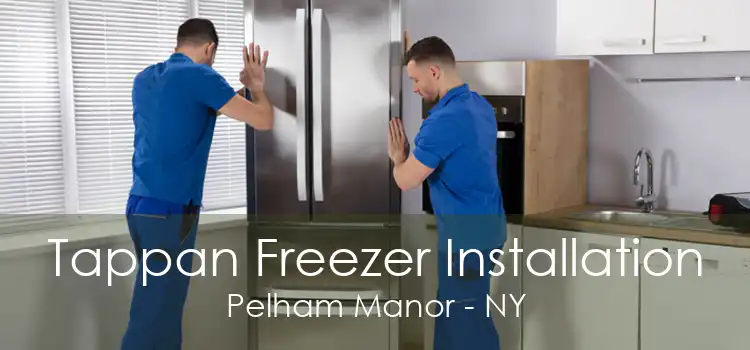 Tappan Freezer Installation Pelham Manor - NY