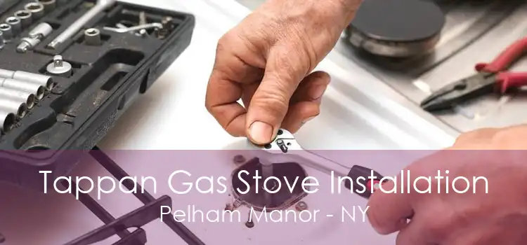 Tappan Gas Stove Installation Pelham Manor - NY
