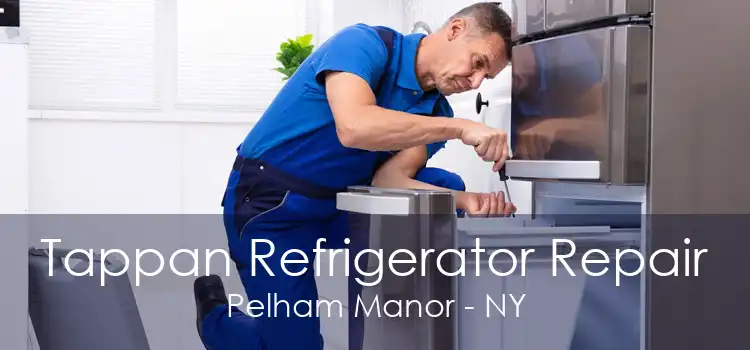 Tappan Refrigerator Repair Pelham Manor - NY