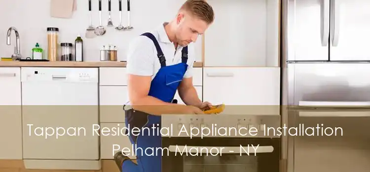Tappan Residential Appliance Installation Pelham Manor - NY
