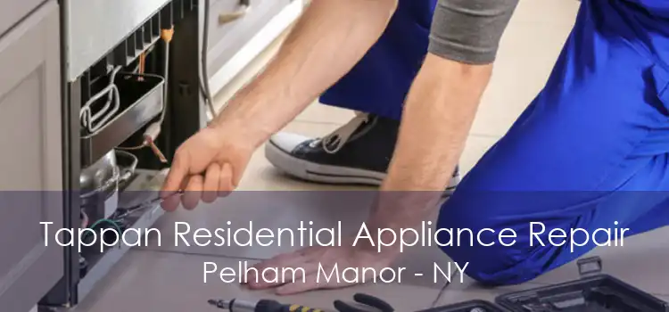 Tappan Residential Appliance Repair Pelham Manor - NY