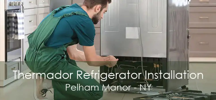 Thermador Refrigerator Installation Pelham Manor - NY