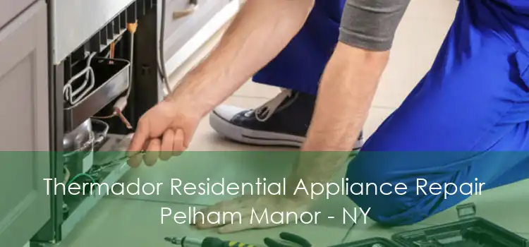 Thermador Residential Appliance Repair Pelham Manor - NY