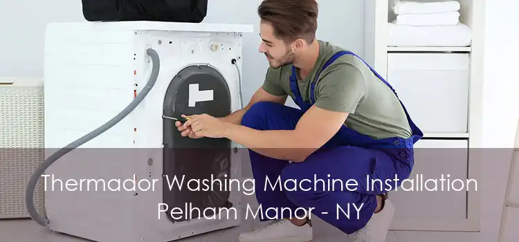Thermador Washing Machine Installation Pelham Manor - NY