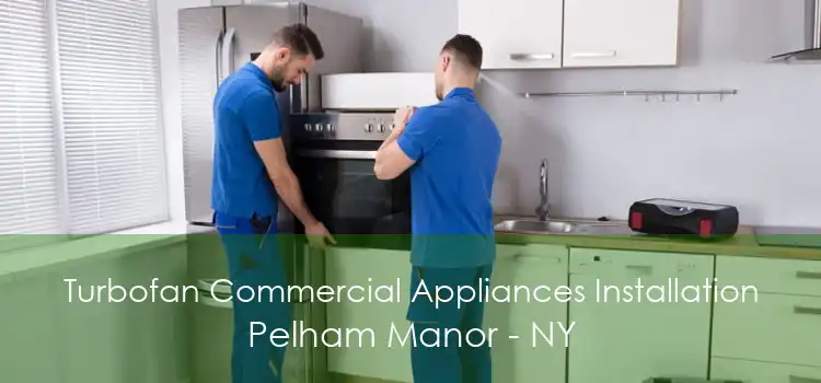 Turbofan Commercial Appliances Installation Pelham Manor - NY