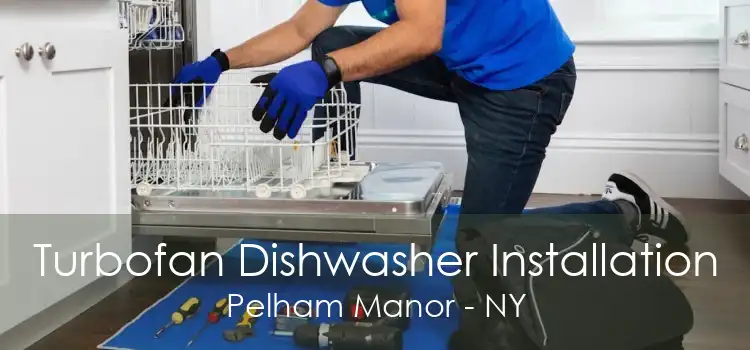 Turbofan Dishwasher Installation Pelham Manor - NY