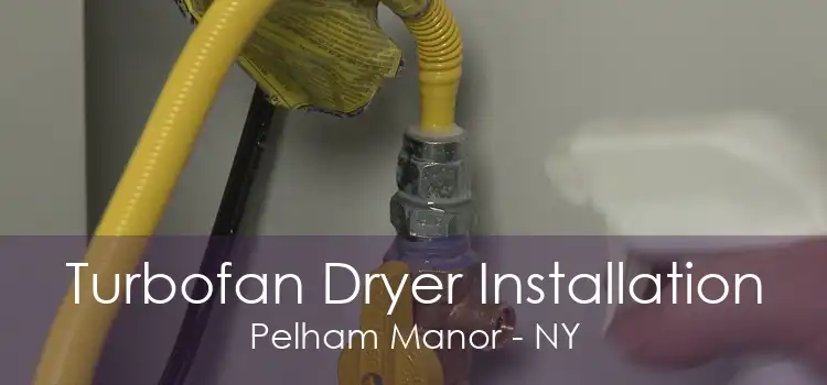 Turbofan Dryer Installation Pelham Manor - NY