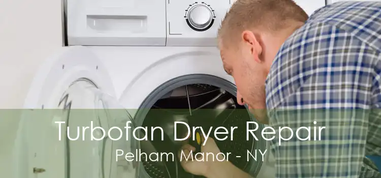 Turbofan Dryer Repair Pelham Manor - NY