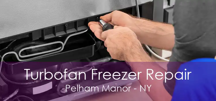 Turbofan Freezer Repair Pelham Manor - NY
