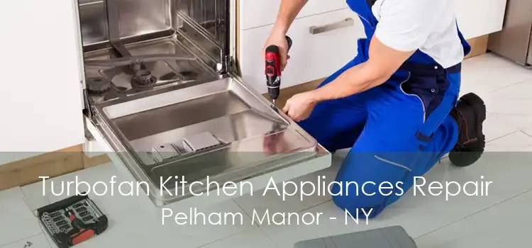 Turbofan Kitchen Appliances Repair Pelham Manor - NY