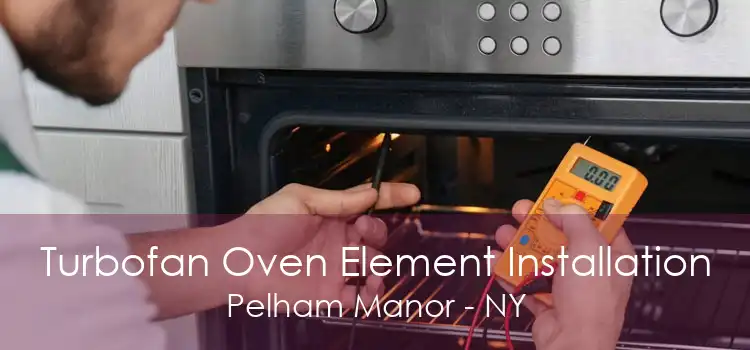 Turbofan Oven Element Installation Pelham Manor - NY