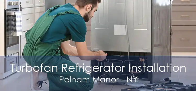 Turbofan Refrigerator Installation Pelham Manor - NY