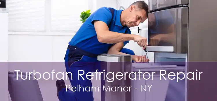 Turbofan Refrigerator Repair Pelham Manor - NY