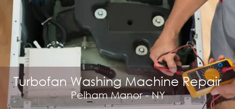 Turbofan Washing Machine Repair Pelham Manor - NY