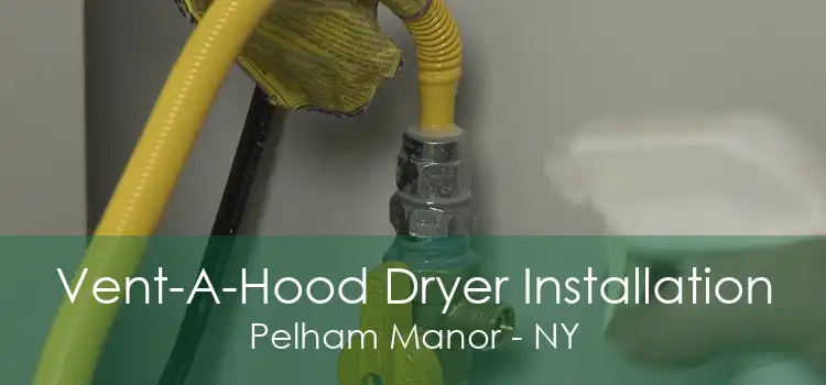 Vent-A-Hood Dryer Installation Pelham Manor - NY