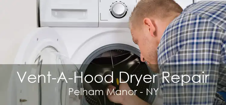 Vent-A-Hood Dryer Repair Pelham Manor - NY