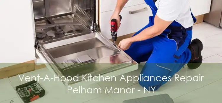 Vent-A-Hood Kitchen Appliances Repair Pelham Manor - NY