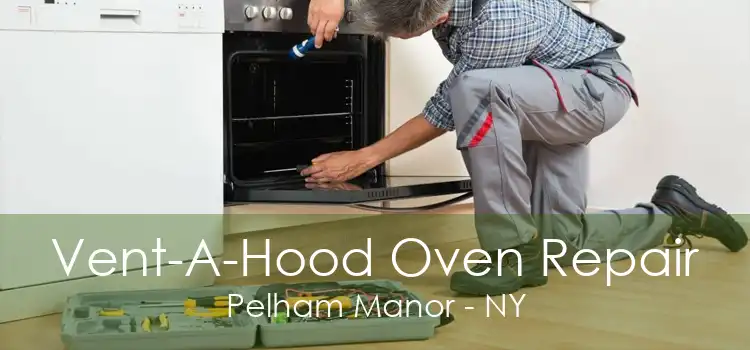 Vent-A-Hood Oven Repair Pelham Manor - NY