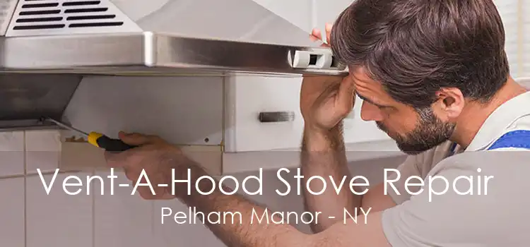 Vent-A-Hood Stove Repair Pelham Manor - NY