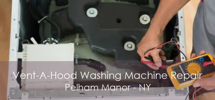 Vent-A-Hood Washing Machine Repair Pelham Manor - NY