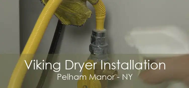 Viking Dryer Installation Pelham Manor - NY