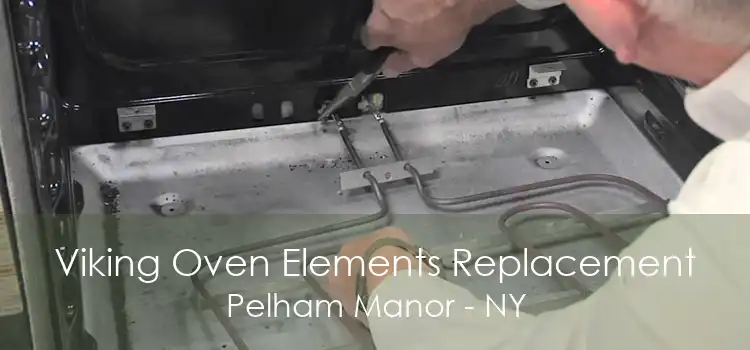 Viking Oven Elements Replacement Pelham Manor - NY