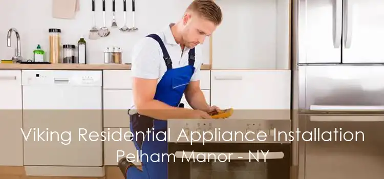 Viking Residential Appliance Installation Pelham Manor - NY