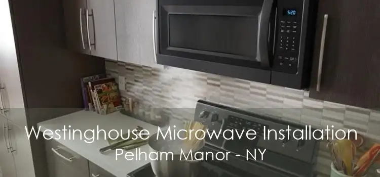 Westinghouse Microwave Installation Pelham Manor - NY
