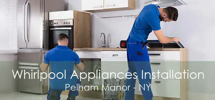 Whirlpool Appliances Installation Pelham Manor - NY