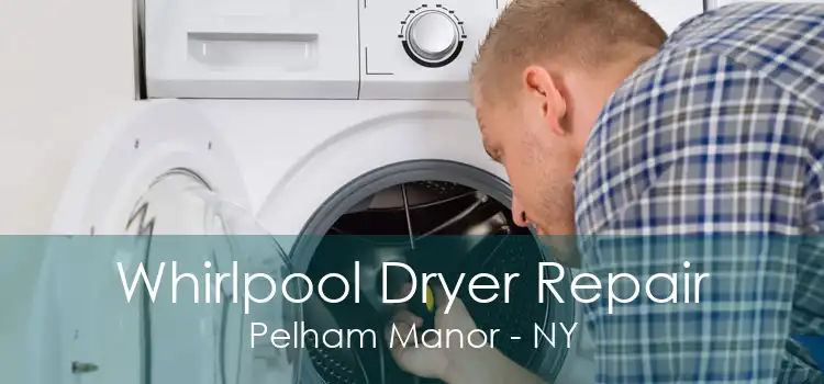 Whirlpool Dryer Repair Pelham Manor - NY