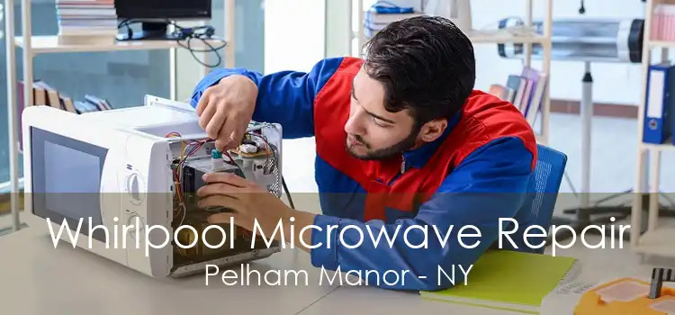 Whirlpool Microwave Repair Pelham Manor - NY