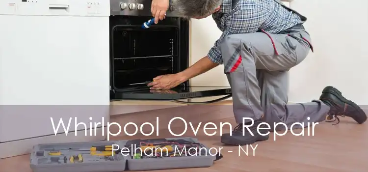 Whirlpool Oven Repair Pelham Manor - NY