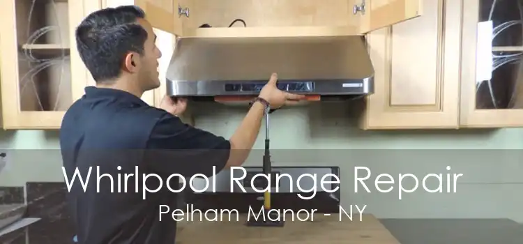 Whirlpool Range Repair Pelham Manor - NY