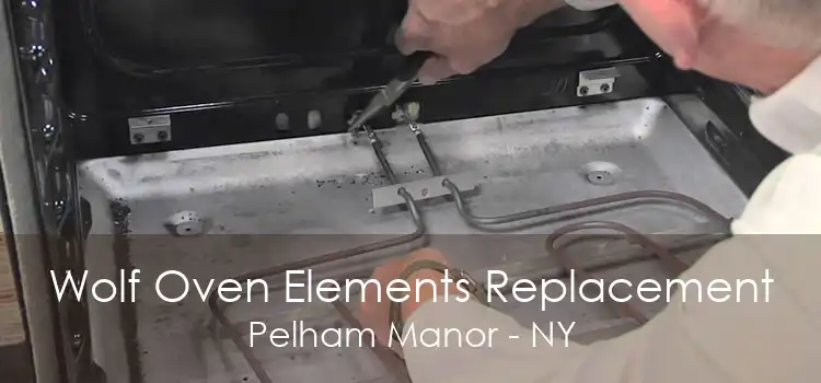 Wolf Oven Elements Replacement Pelham Manor - NY