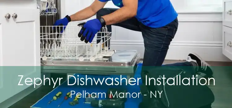 Zephyr Dishwasher Installation Pelham Manor - NY