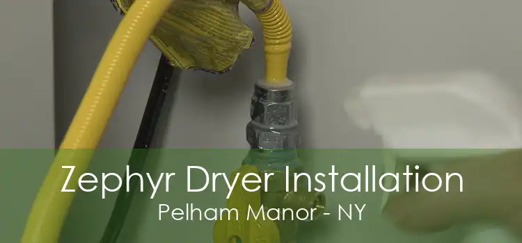 Zephyr Dryer Installation Pelham Manor - NY