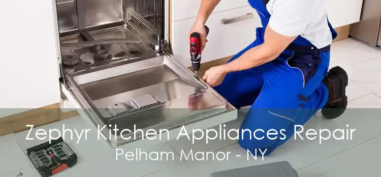 Zephyr Kitchen Appliances Repair Pelham Manor - NY