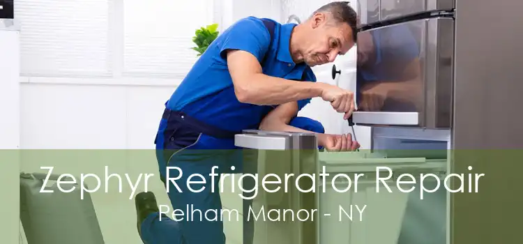 Zephyr Refrigerator Repair Pelham Manor - NY