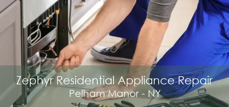 Zephyr Residential Appliance Repair Pelham Manor - NY