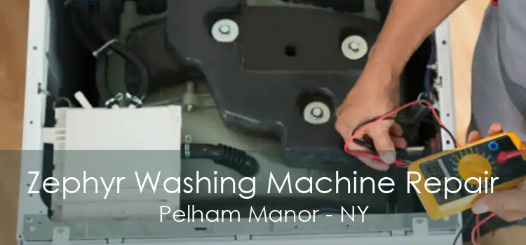 Zephyr Washing Machine Repair Pelham Manor - NY